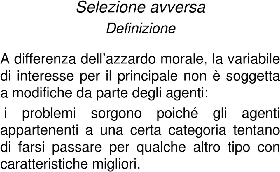 agenti: i problemi sorgono poiché gli agenti appartenenti a una certa