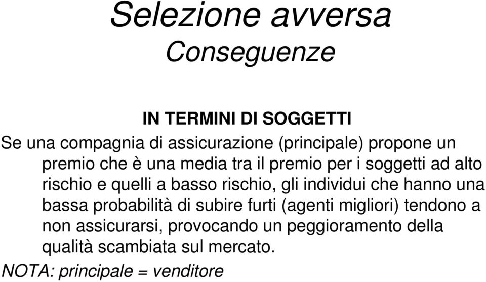 rischio, gli individui che hanno una bassa probabilità di subire furti (agenti migliori) tendono a