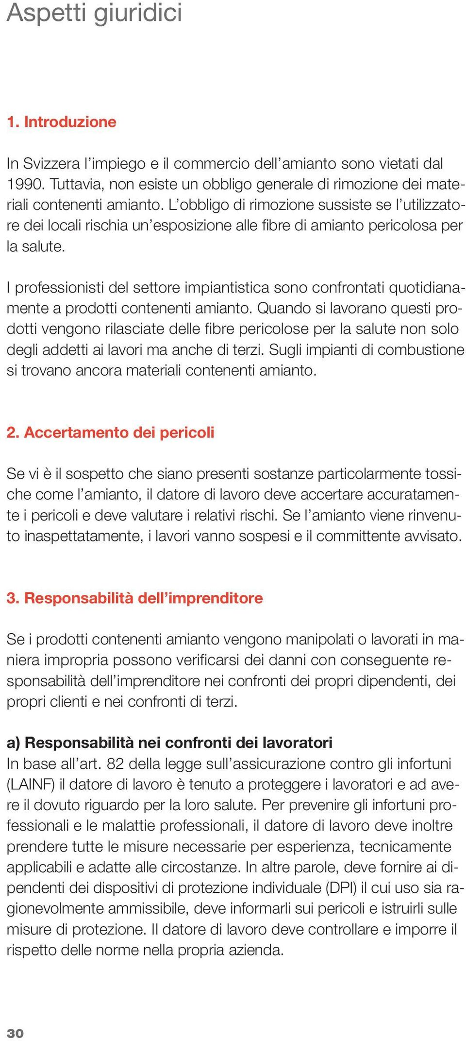 I professionisti del settore impiantistica sono confrontati quotidianamente a prodotti contenenti amianto.