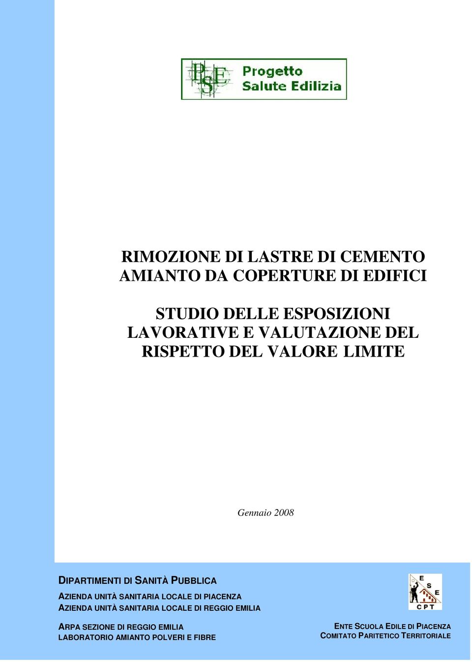 SANITARIA LOCALE DI PIACENZA AZIENDA UNITÀ SANITARIA LOCALE DI REGGIO EMILIA ARPA SEZIONE DI REGGIO