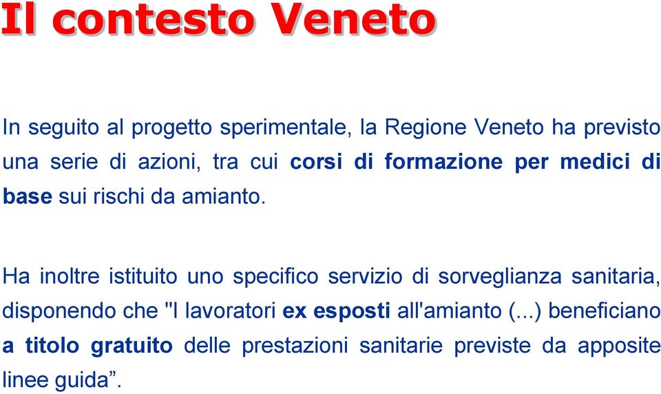 Ha inoltre istituito uno specifico servizio di sorveglianza sanitaria, disponendo che "I lavoratori