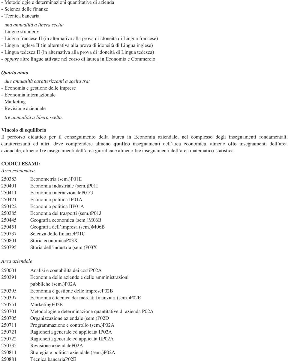 laurea in Economia e Commercio.