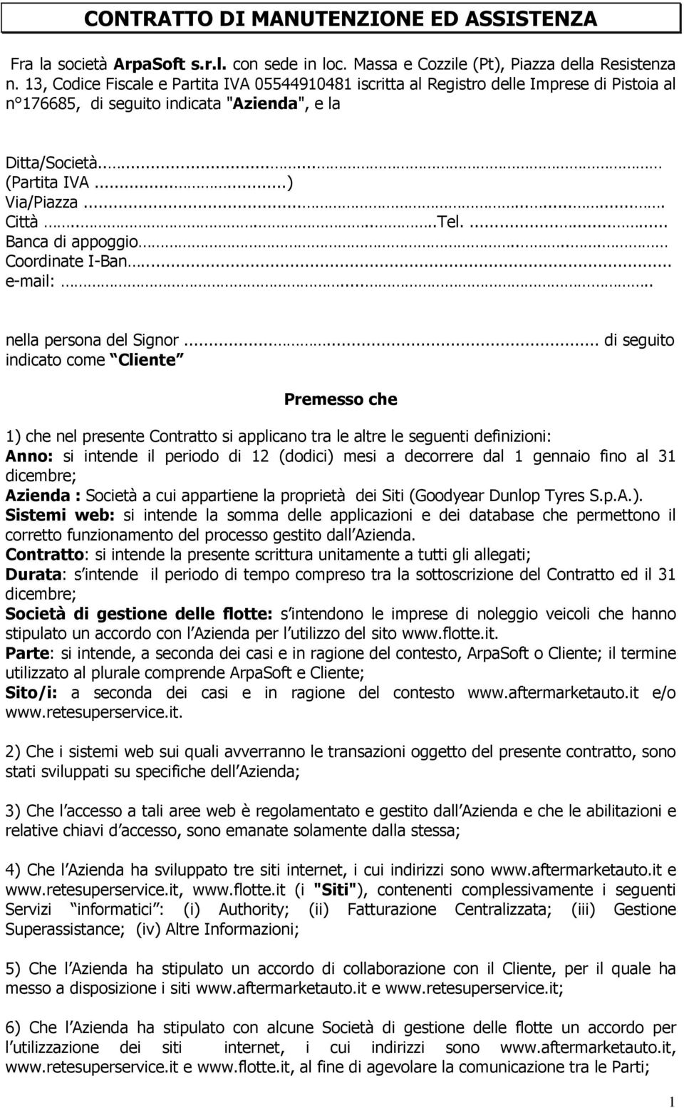 ......Tel.......... Banca di appoggio..... Coordinate I-Ban... e-mail:..... nella persona del Signor.