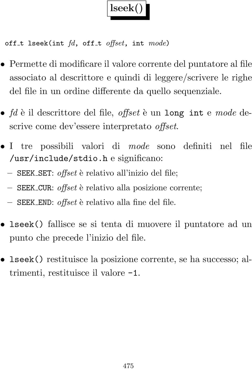 I tre possibili valori di mode sono definiti nel file /usr/include/stdio.