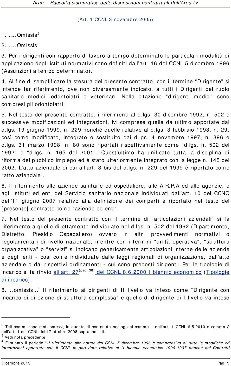 16 del CCNL 5 dicembre 1996 (Assunzioni a tempo determinato). 4.