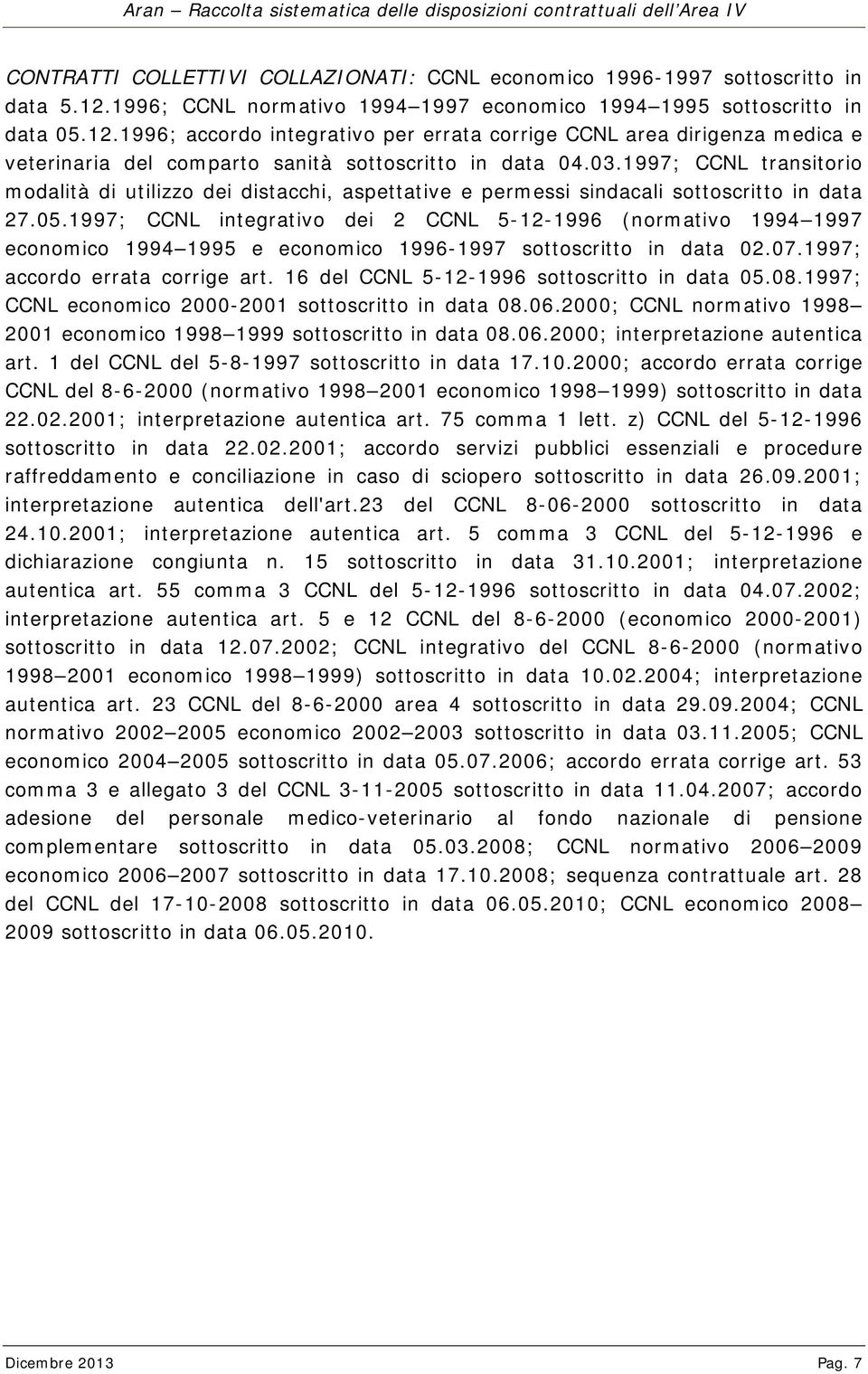 1996; accordo integrativo per errata corrige CCNL area dirigenza medica e veterinaria del comparto sanità sottoscritto in data 04.03.
