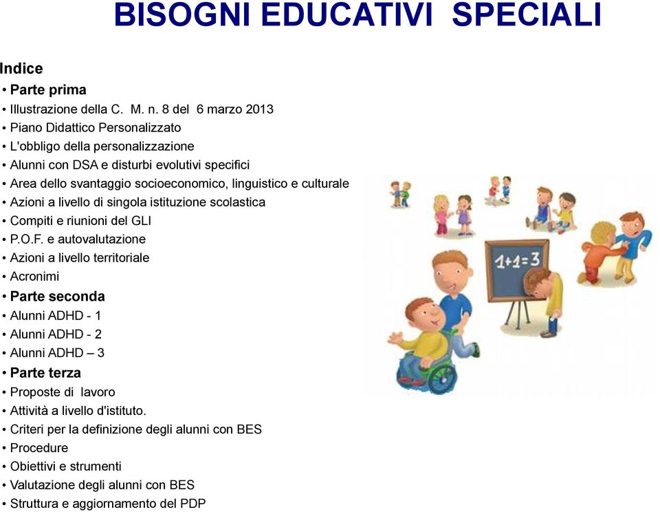 linguistico e culturale Azioni a livello di singola istituzione scolastica Compiti e riunioni del GLI P.O.F.