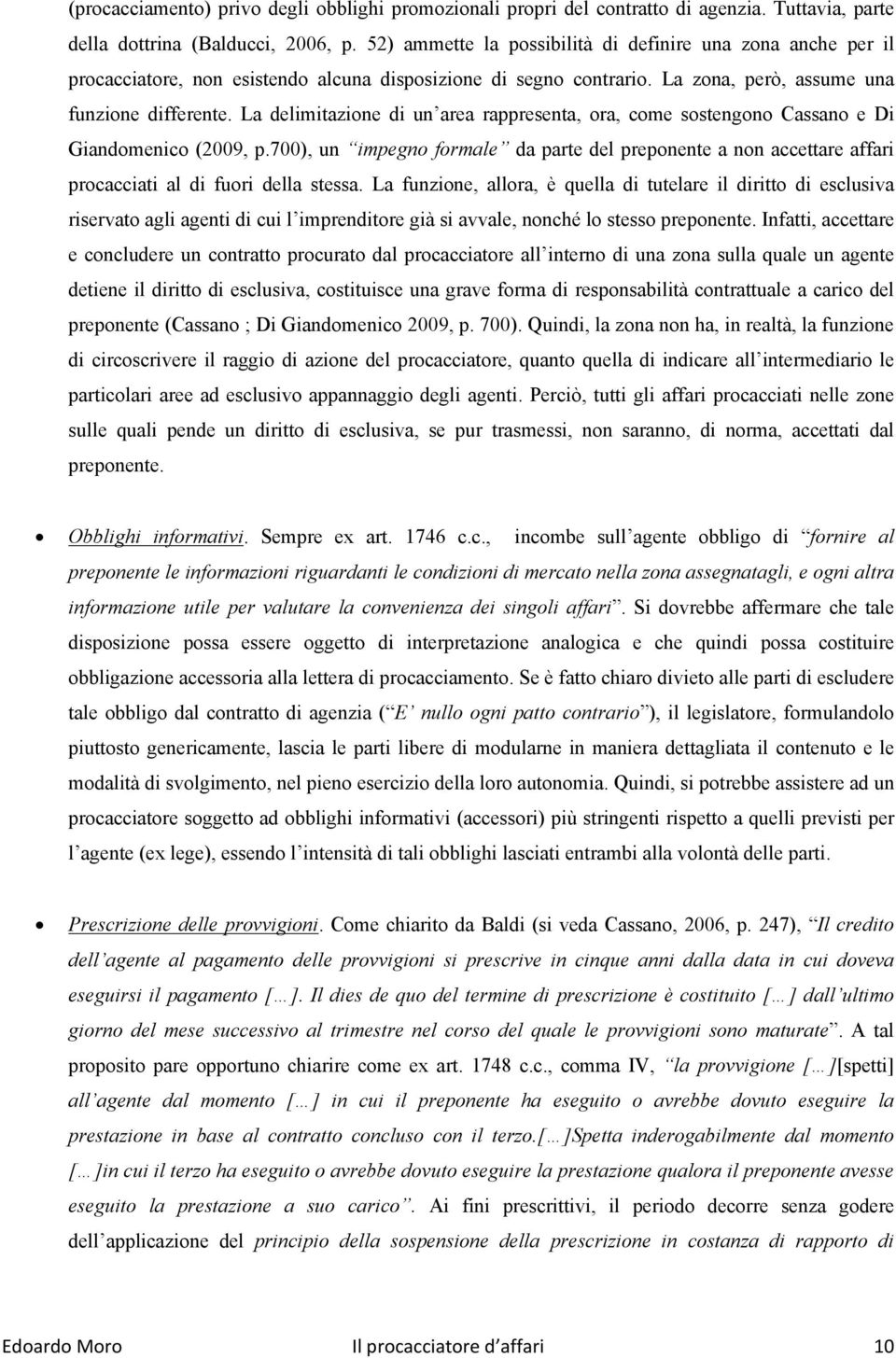 La delimitazione di un area rappresenta, ora, come sostengono Cassano e Di Giandomenico (2009, p.