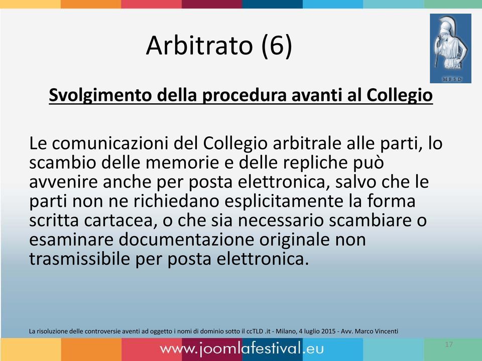 elettronica, salvo che le parti non ne richiedano esplicitamente la forma scritta cartacea, o