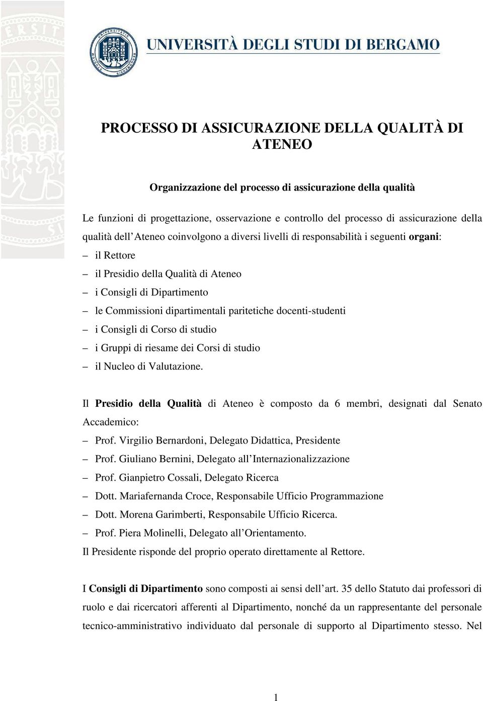 paritetiche docenti-studenti i Consigli di Corso di studio i Gruppi di riesame dei Corsi di studio il Nucleo di Valutazione.