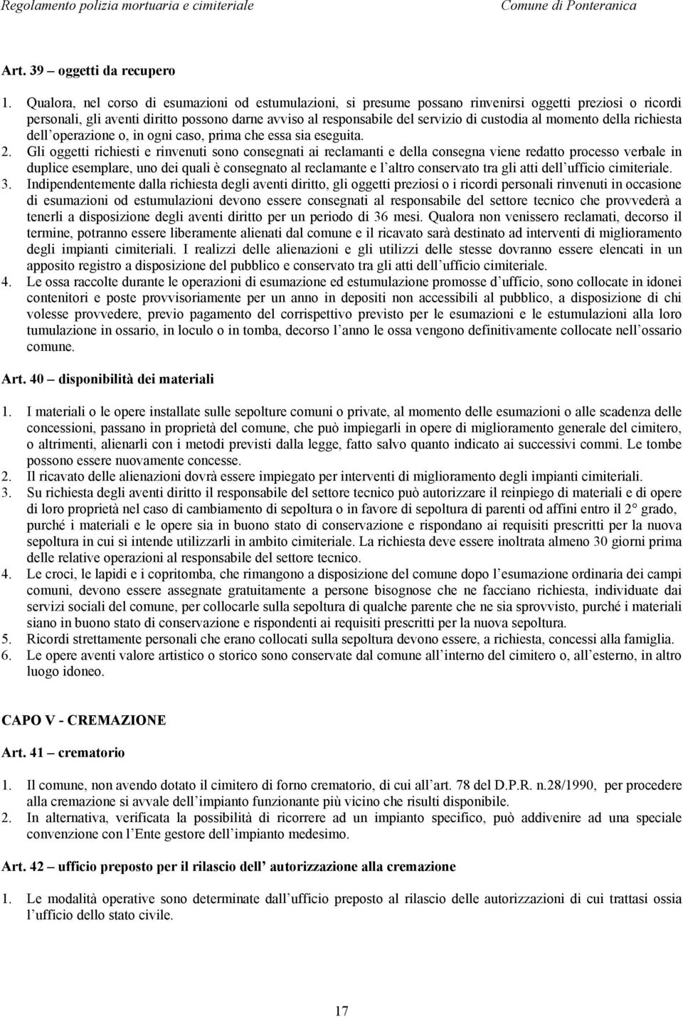 al momento della richiesta dell operazione o, in ogni caso, prima che essa sia eseguita. 2.