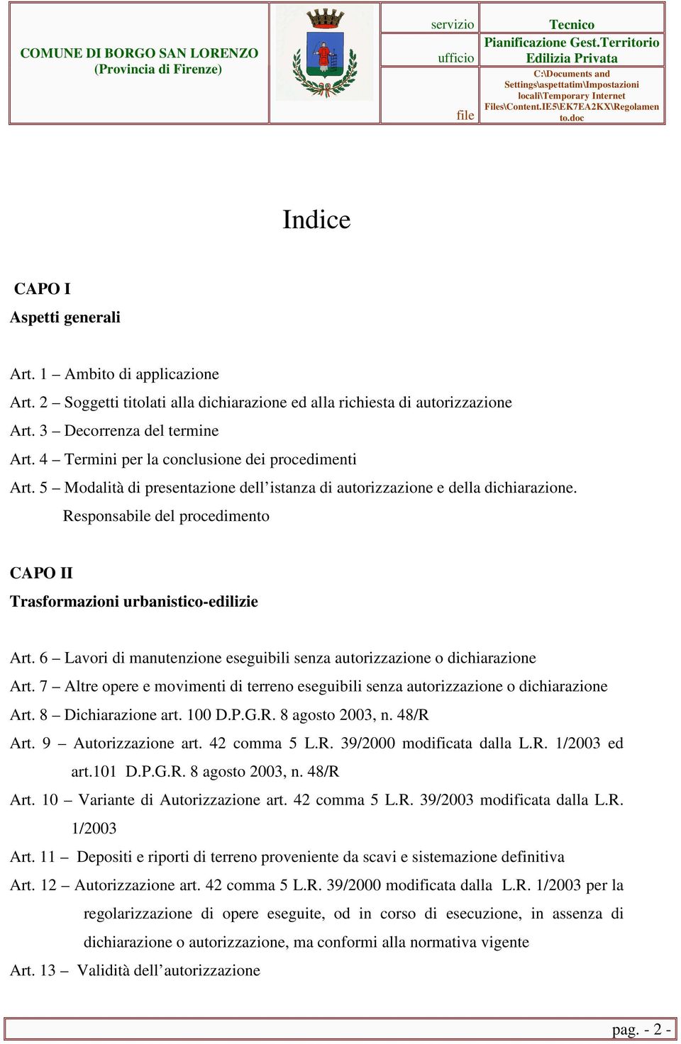 Responsabile del procedimento CAPO II Trasformazioni urbanistico-edilizie Art. 6 Lavori di manutenzione eseguibili senza autorizzazione o dichiarazione Art.