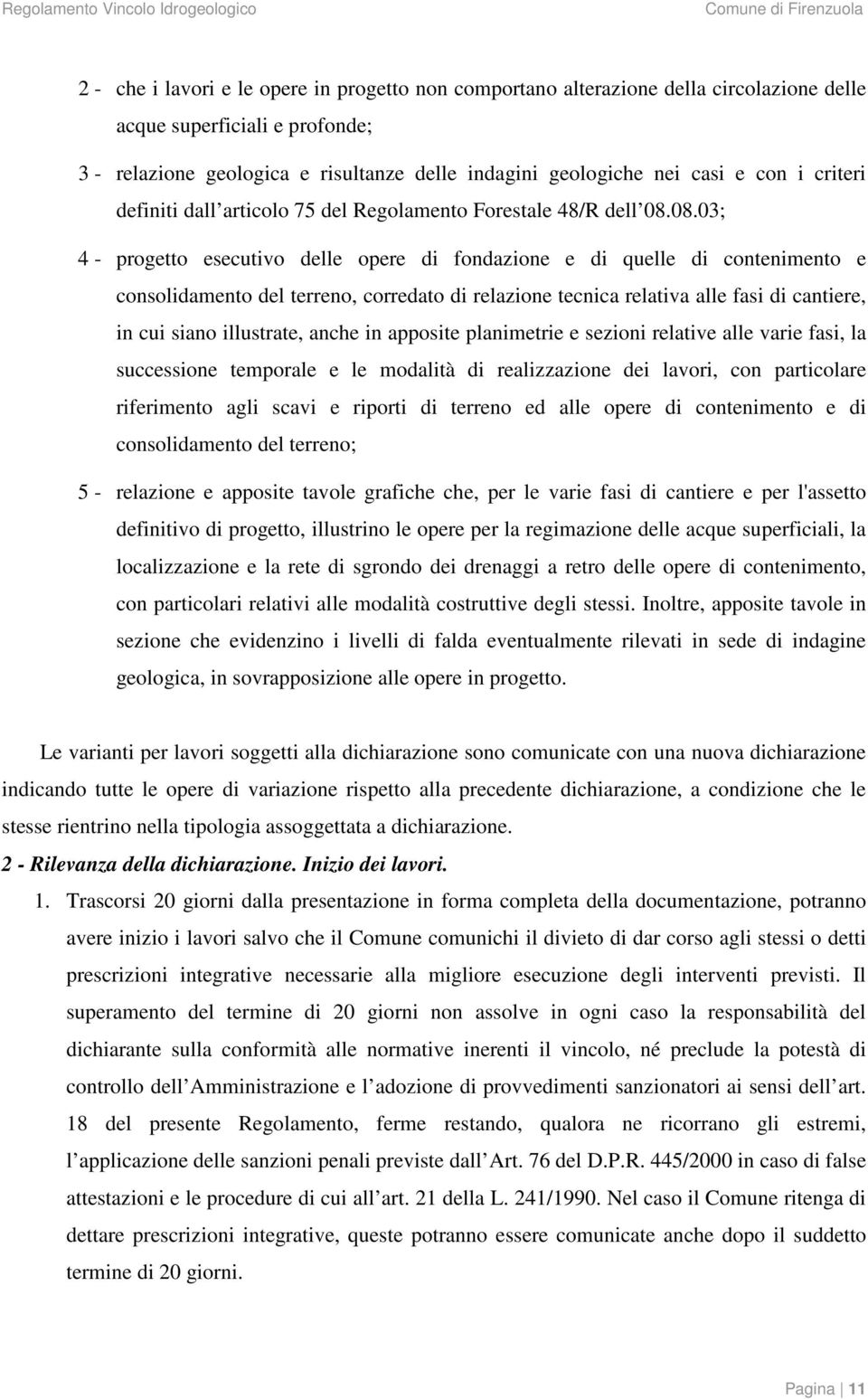 08.03; 4 - progetto esecutivo delle opere di fondazione e di quelle di contenimento e consolidamento del terreno, corredato di relazione tecnica relativa alle fasi di cantiere, in cui siano