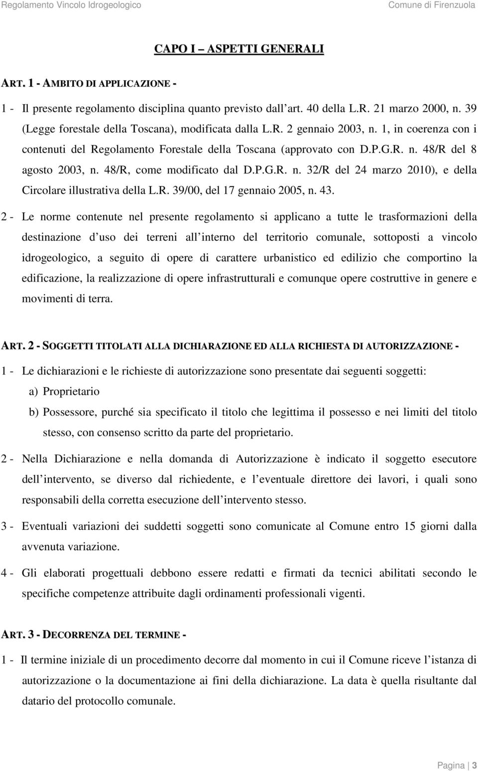 48/R, come modificato dal D.P.G.R. n. 32/R del 24 marzo 2010), e della Circolare illustrativa della L.R. 39/00, del 17 gennaio 2005, n. 43.