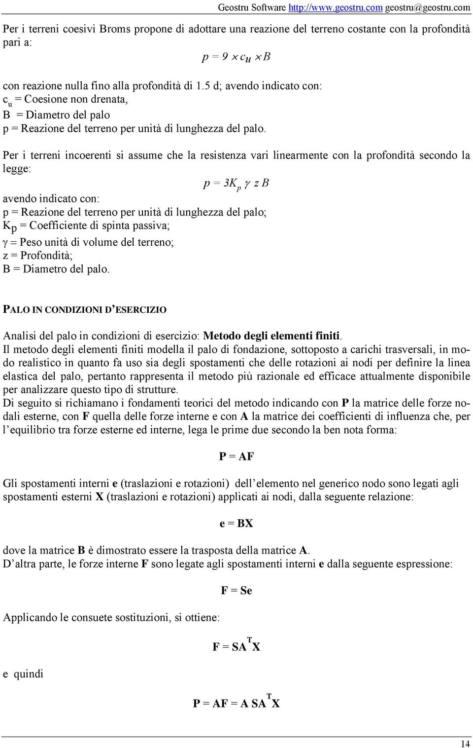 5 d; avendo indicao con: c u = Coesione non drenaa, B = Diaero del palo p = Reazione del erreno per unià di lunghezza del palo.