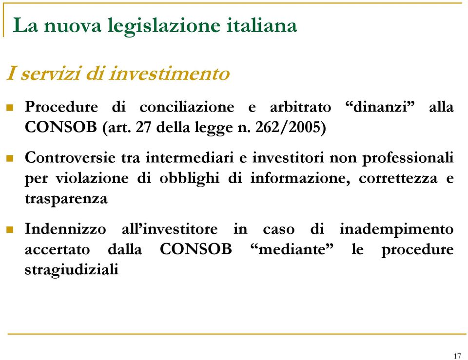 262/2005) alla Controversie tra intermediari e investitori non professionali per violazione di