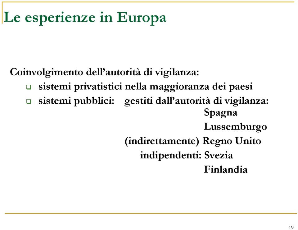 sistemi pubblici: gestiti dall autorità di vigilanza: Spagna