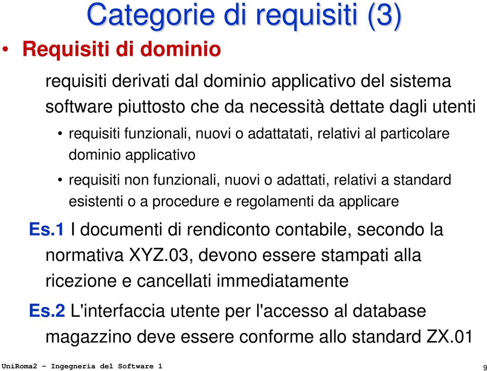 o a procedure e regolamenti da applicare Es.1 I documenti di rendiconto contabile, secondo la normativa XYZ.