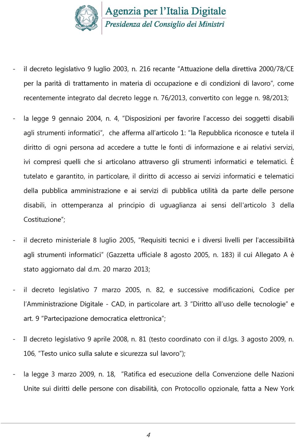 76/2013, convertito con legge n. 98/2013; - la legge 9 gennaio 2004, n.