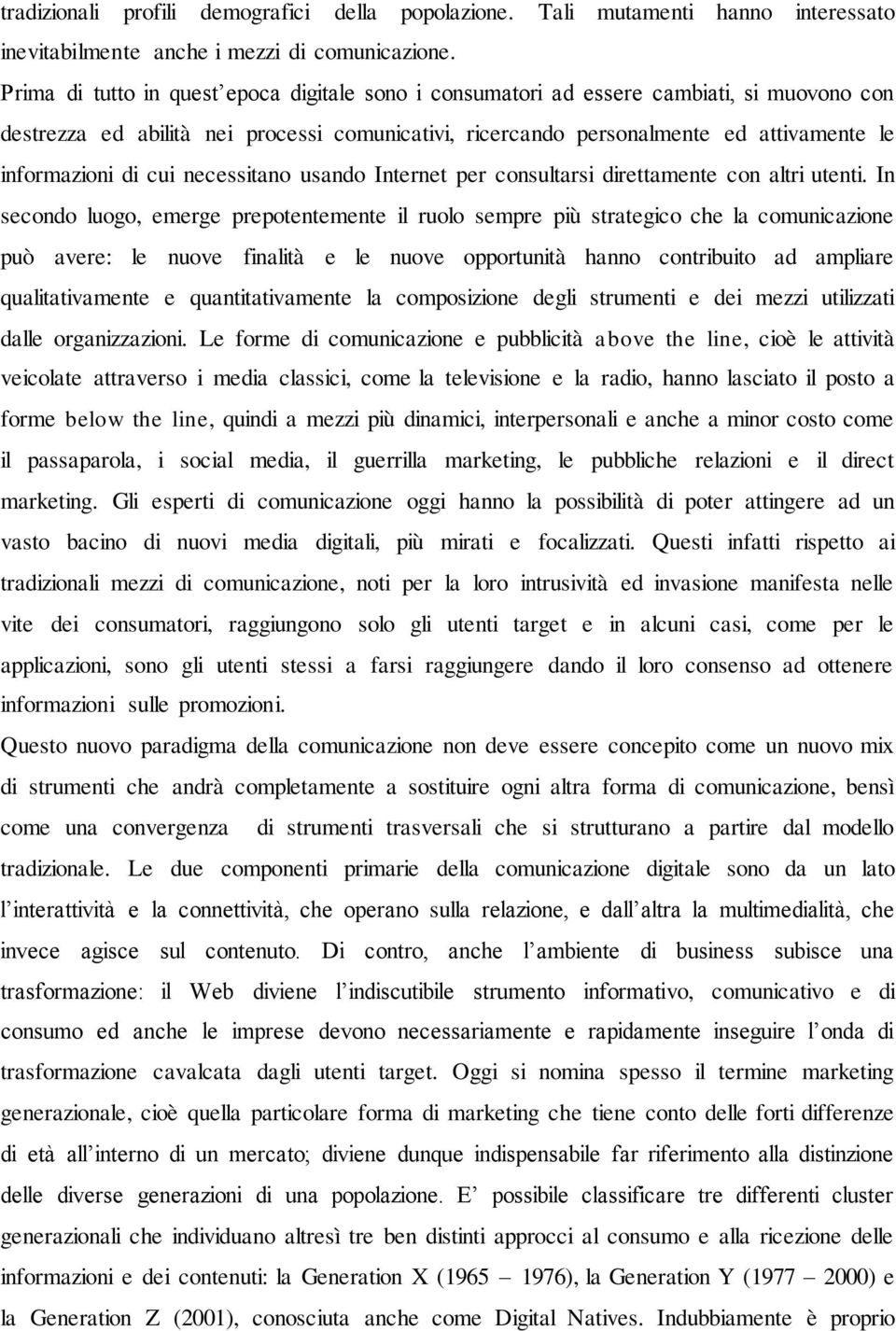 cui necessitano usando Internet per consultarsi direttamente con altri utenti.