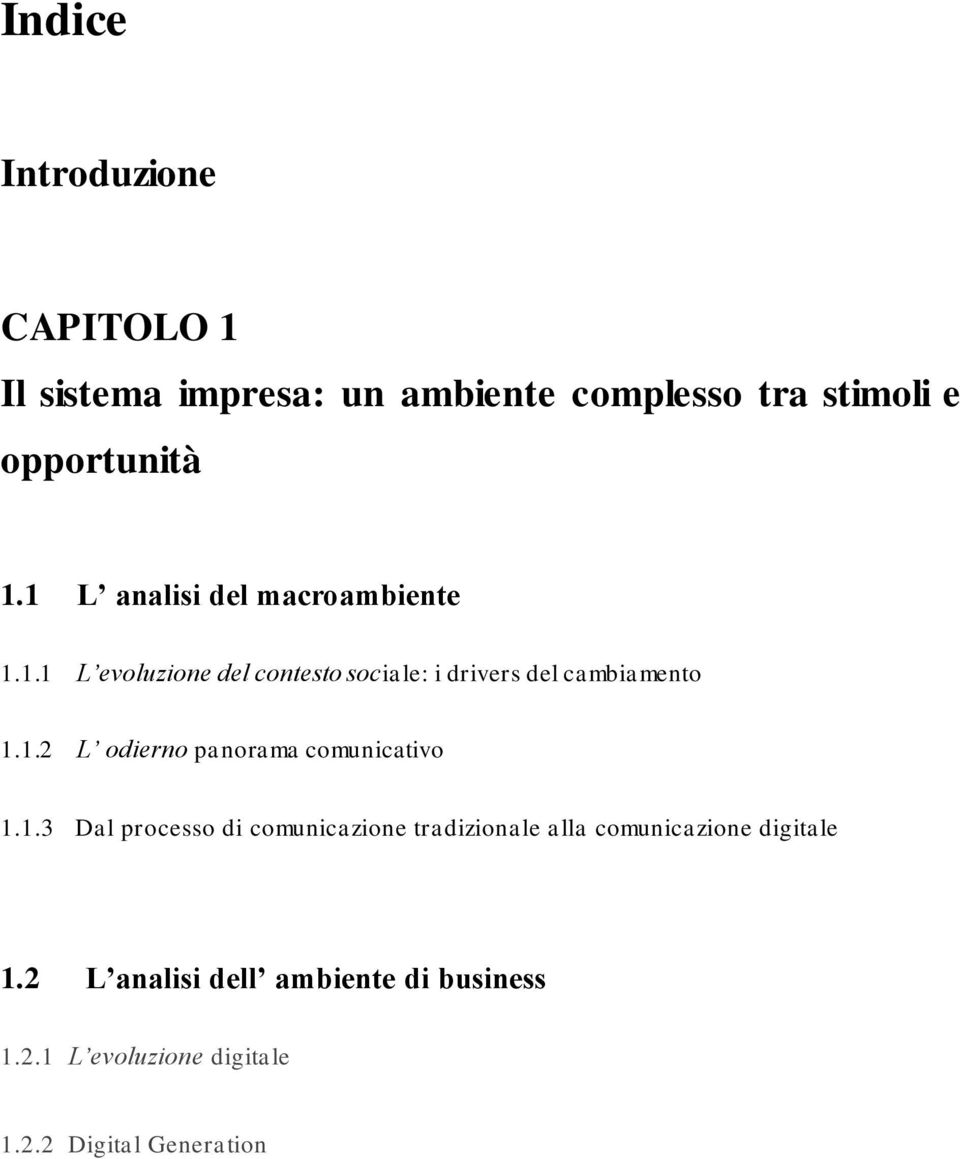 1.3 Dal processo di comunicazione tradizionale alla comunicazione digitale 1.