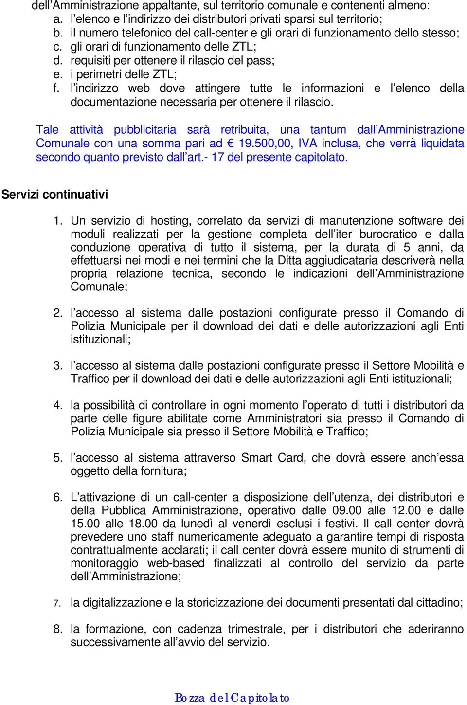 l indirizzo web dove attingere tutte le informazioni e l elenco della documentazione necessaria per ottenere il rilascio.