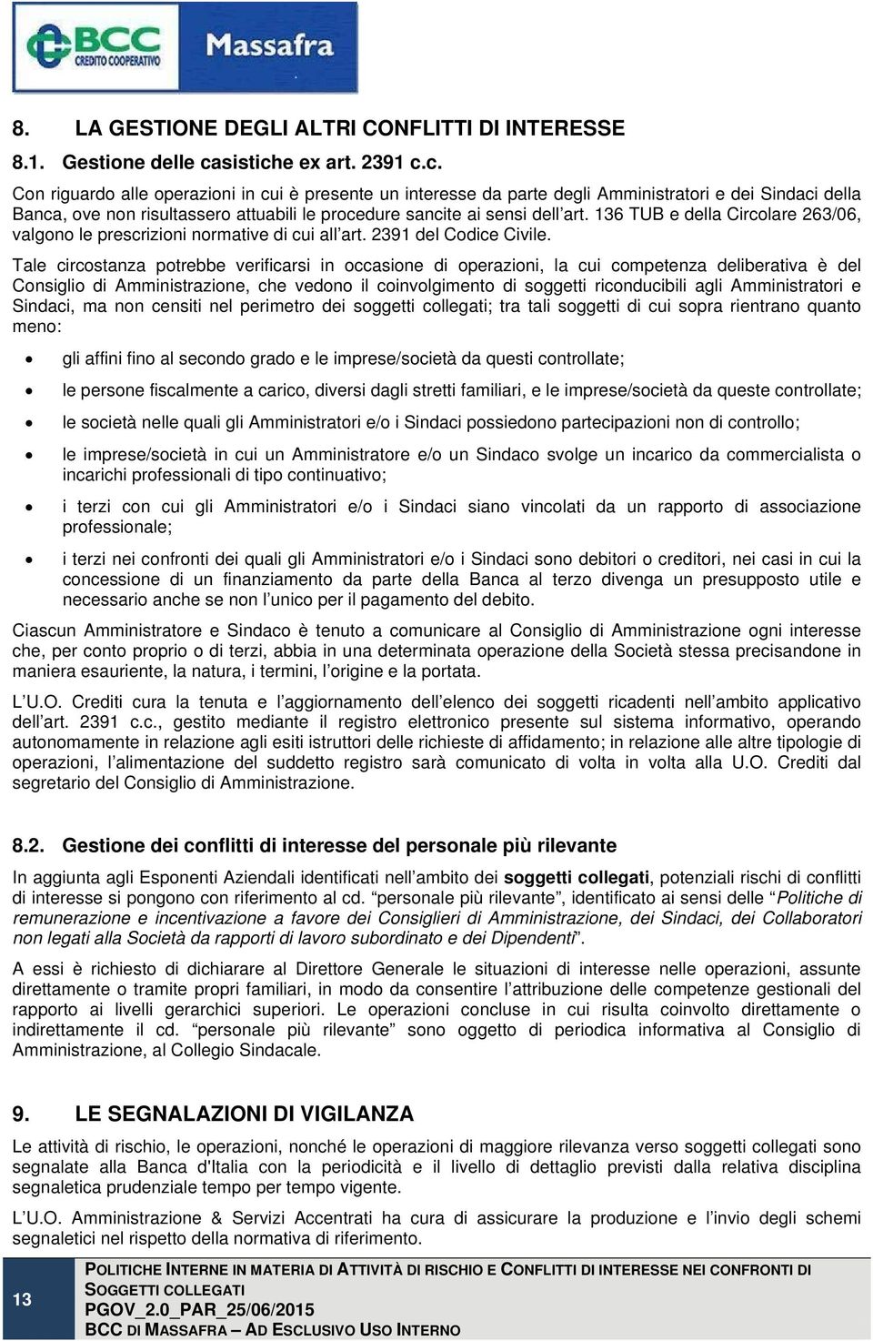 136 TUB e della Circolare 263/06, valgono le prescrizioni normative di cui all art. 2391 del Codice Civile.