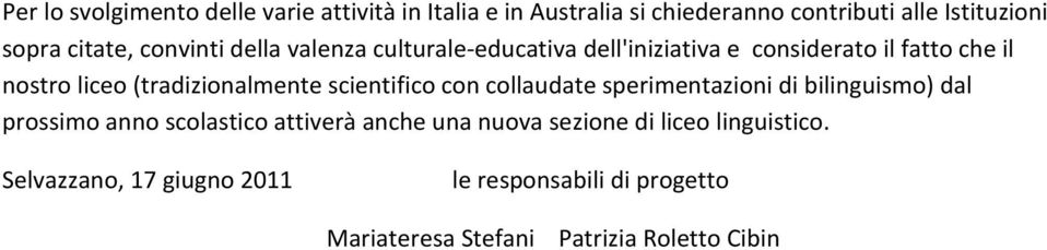 (tradizionalmente scientifico con collaudate sperimentazioni di bilinguismo) dal prossimo anno scolastico attiverà anche