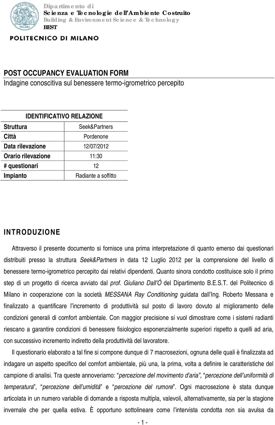 la struttura Seek&Partners in data 12 Luglio 2012 per la comprensione del livello di benessere termo-igrometrico percepito dai relativi dipendenti.