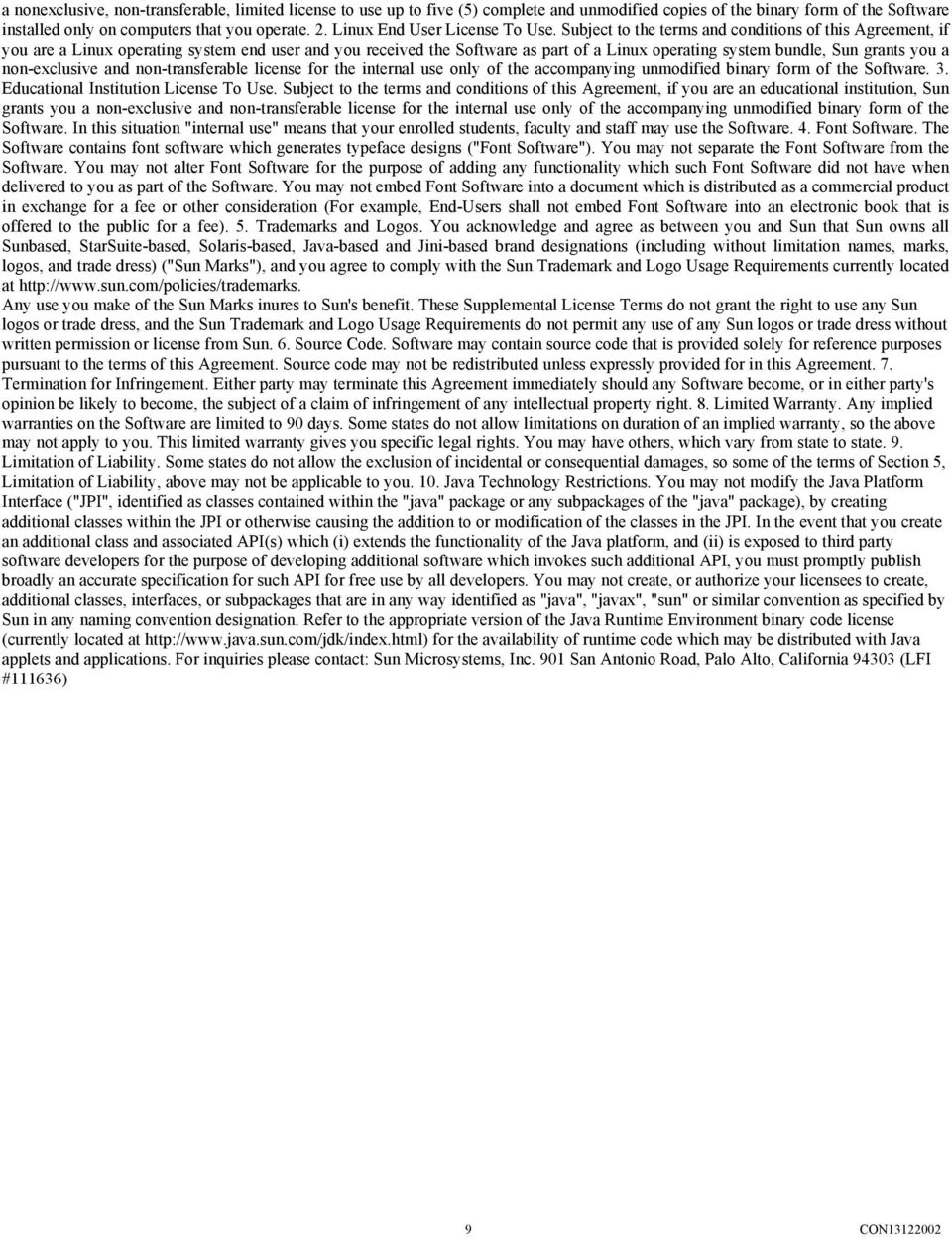 Subject to the terms and conditions of this Agreement, if you are a Linux operating system end user and you received the Software as part of a Linux operating system bundle, Sun grants you a