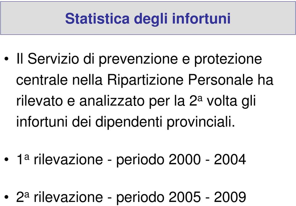 analizzato per la 2 a volta gli infortuni dei dipendenti