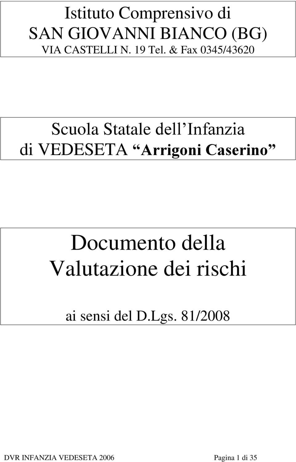 & Fax 0345/43620 Scuola Statale dell Infanzia di VEDESETA