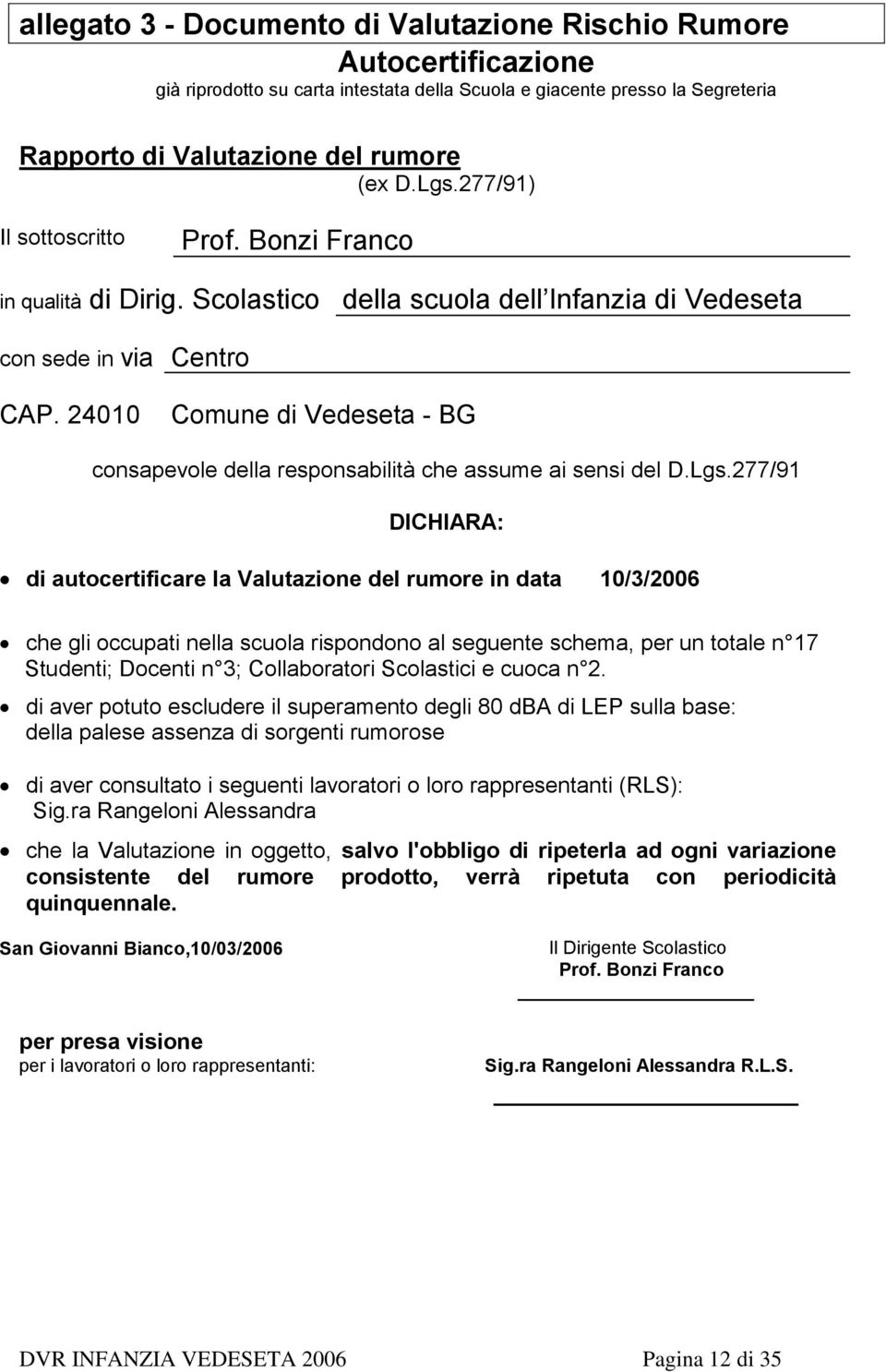 24010 Comune di Vedeseta - BG consapevole della responsabilità che assume ai sensi del D.Lgs.