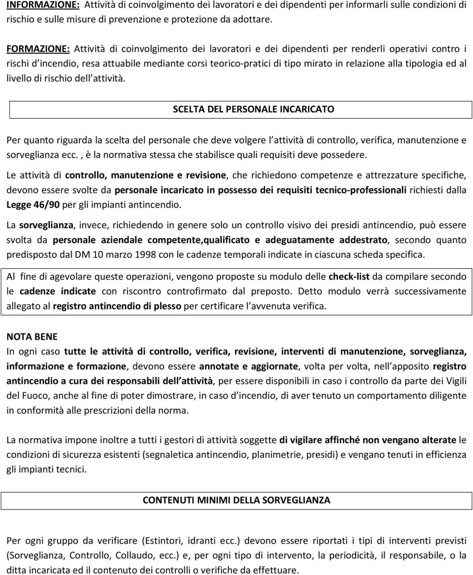 alla tipologia ed al livello di rischio dell attività.