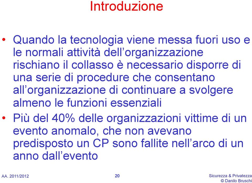 organizzazione di continuare a svolgere almeno le funzioni essenziali Più del 40% delle