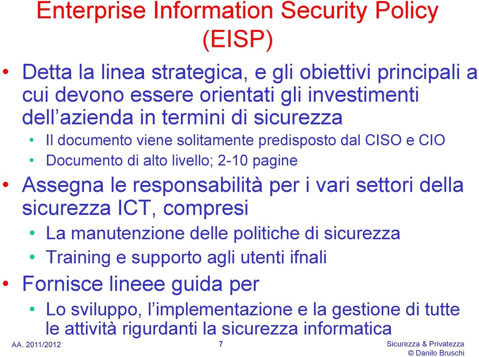 pagine Assegna le responsabilità per i vari settori della sicurezza ICT, compresi La manutenzione delle politiche di sicurezza Training e