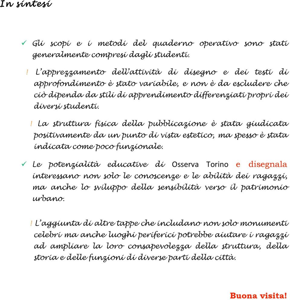 La struttura fisica della pubblicazine è stata giudicata psitivamente da un punt di vista estetic, ma spess è stata indicata cme pc funzinale.