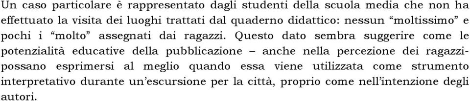 Quest dat sembra suggerire cme le ptenzialità educative della pubblicazine anche nella percezine dei