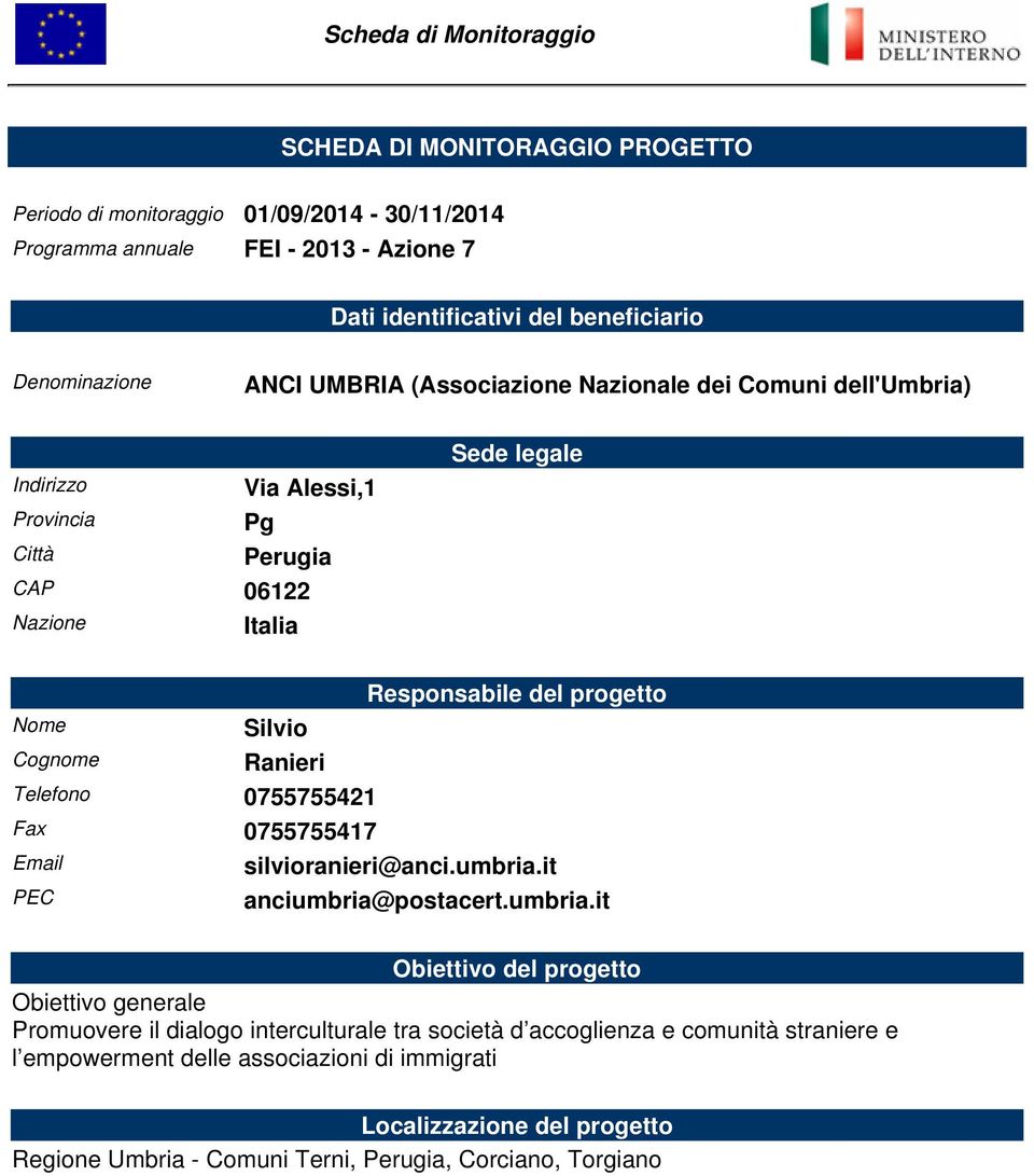 Silvio Ranieri Telefono 0755755421 Fax 0755755417 Responsabile del Email PEC silvioranieri@anci.umbria.