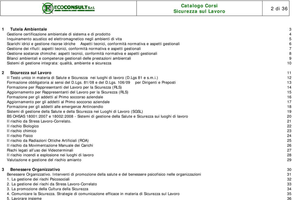 conformità normativa e aspetti gestionali 8 Bilanci ambientali e competenze gestionali delle prestazioni ambientali 9 Sistemi di gestione integrata: qualità, ambiente e sicurezza 10 2 11 Il Testo