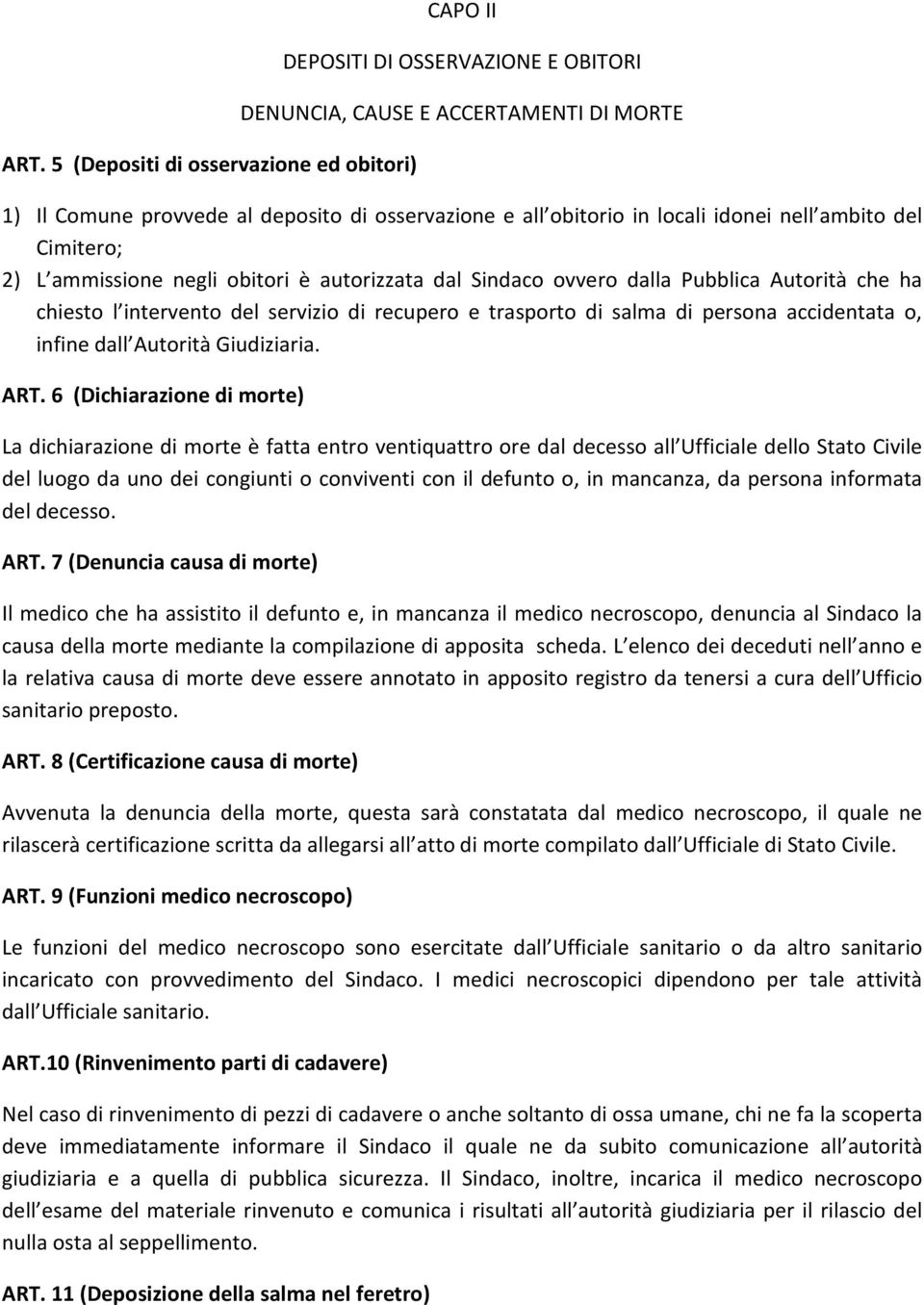 salma di persona accidentata o, infine dall Autorità Giudiziaria. ART.