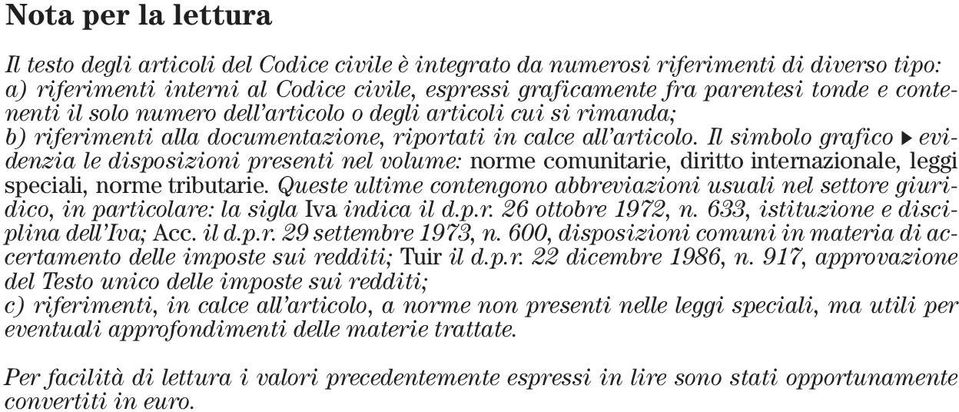 Il simbolo grafico evidenzia le disposizioni presenti nel volume: norme comunitarie, diritto internazionale, leggi speciali, norme tributarie.