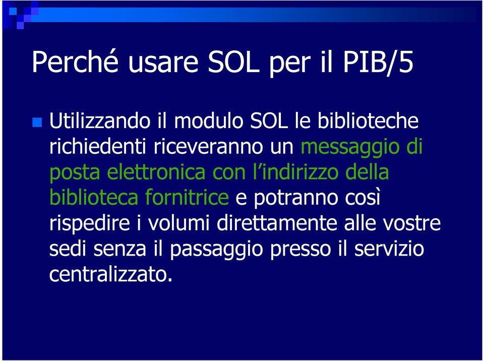 indirizzo della biblioteca fornitrice e potranno così rispedire i volumi