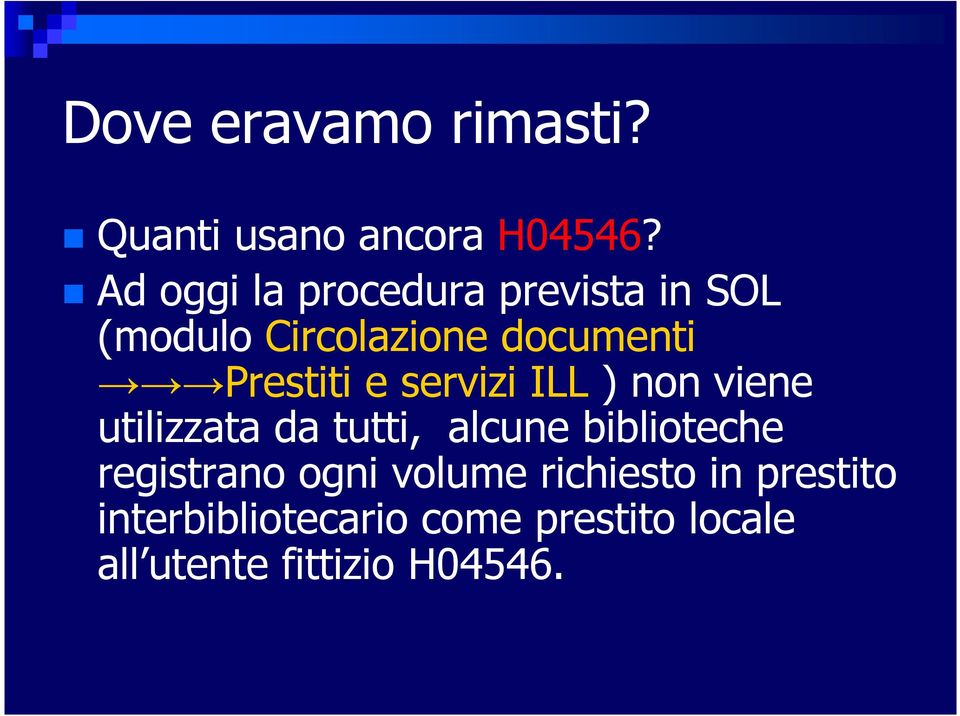 e servizi ILL ) non viene utilizzata da tutti, alcune biblioteche registrano