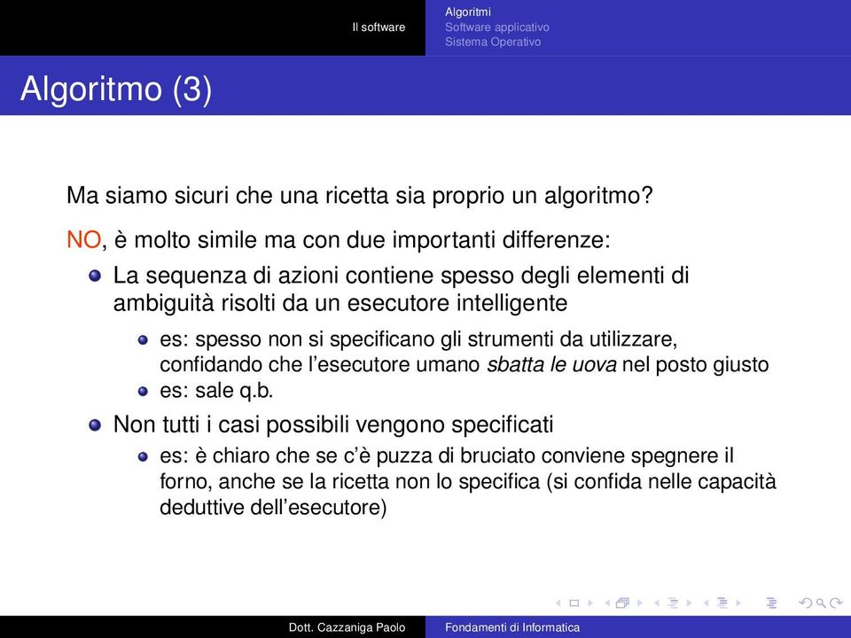 intelligente es: spesso non si specificano gli strumenti da utilizzare, confidando che l esecutore umano sbatta le uova nel posto giusto es: