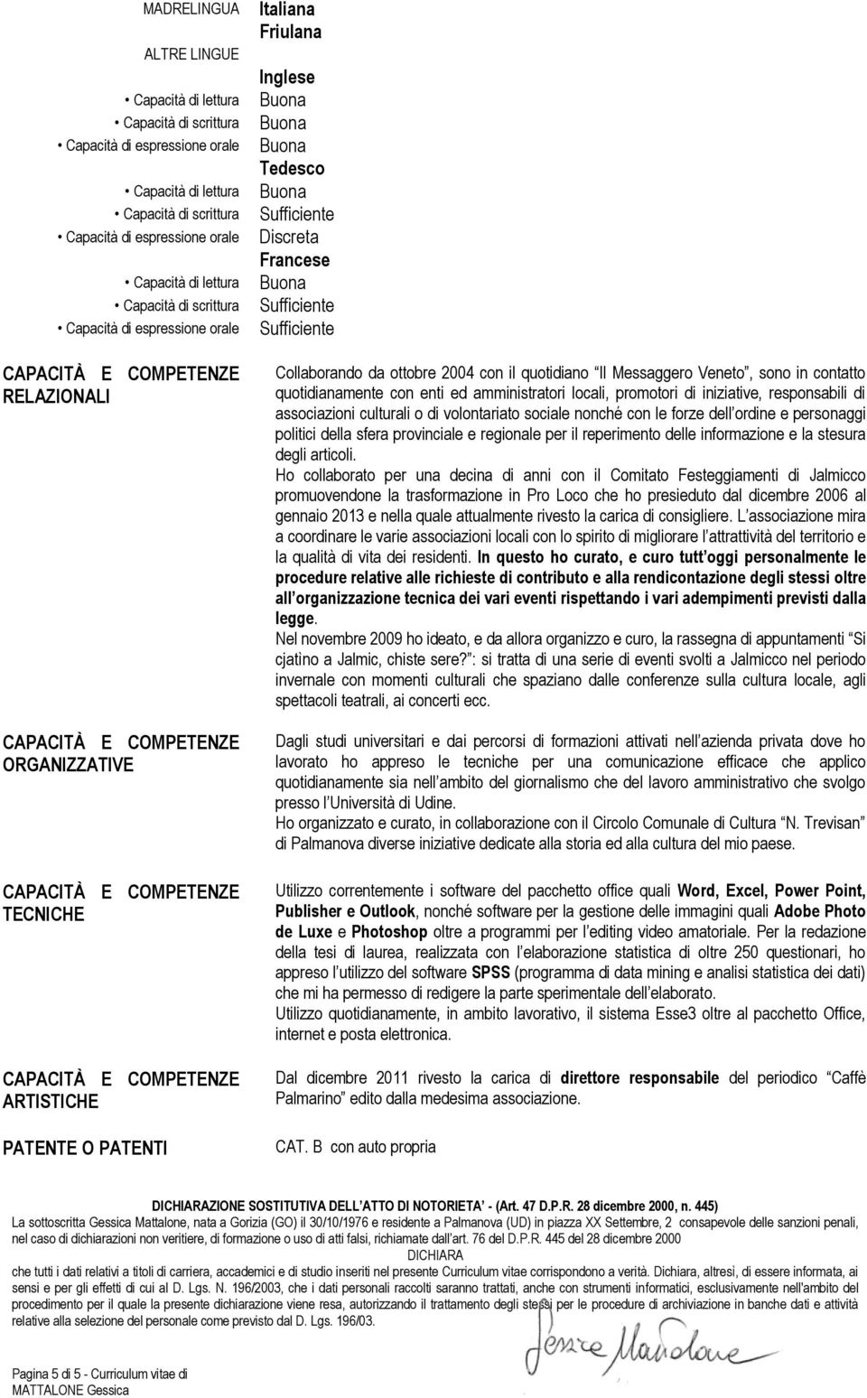 dell ordine e personaggi politici della sfera provinciale e regionale per il reperimento delle in e la stesura degli articoli.