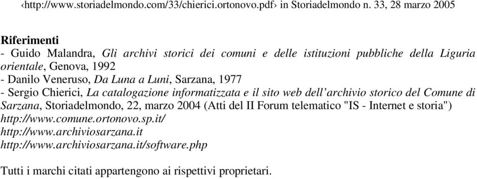 del Comune di Sarzana, Storiadelmondo, 22, marzo 2004 (Atti del II Forum telematico "IS - Internet e storia") http://www.comune.