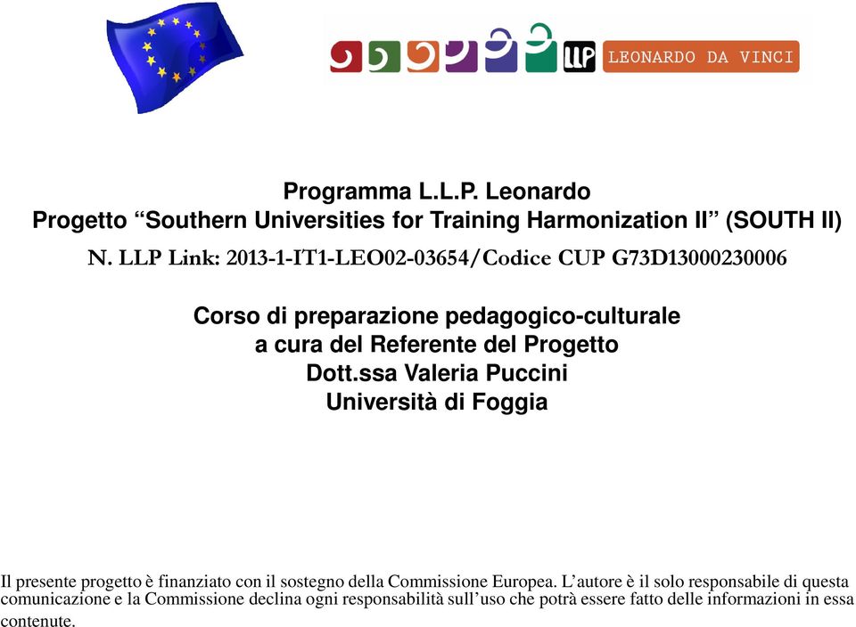 Progetto Dott.ssa Valeria Puccini Università di Foggia Il presente progetto è finanziato con il sostegno della Commissione Europea.