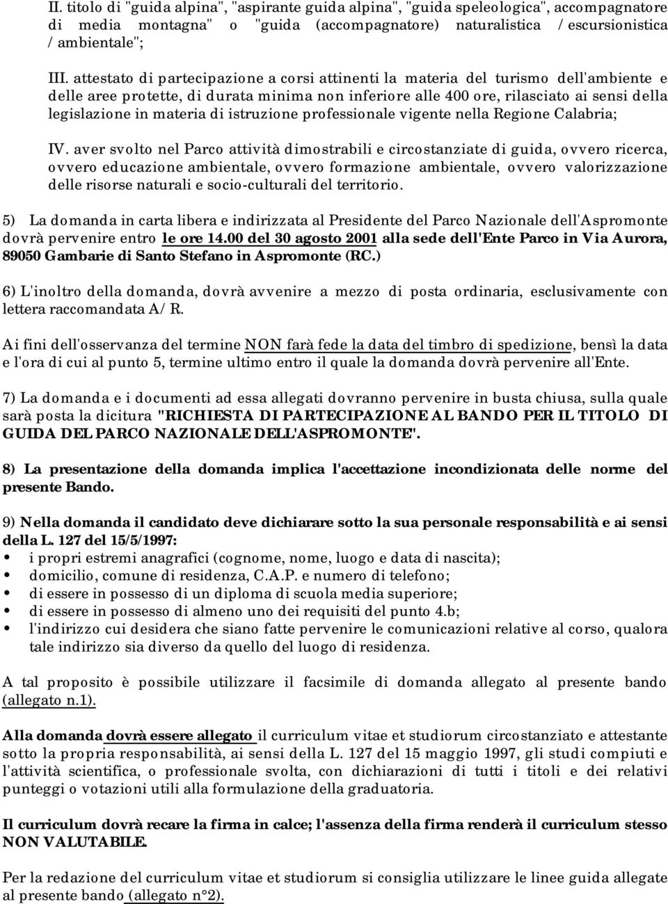 materia di istruzione professionale vigente nella Regione Calabria; IV.