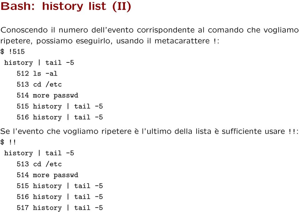 515 history tail -5 512 ls -al 513 cd /etc 514 more passwd 515 history tail -5 516 history tail -5 Se l